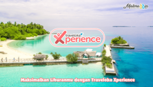 Maksimalkan Liburanmu dengan Traveloka Xperience